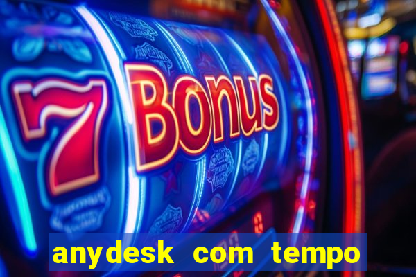 anydesk com tempo de uso